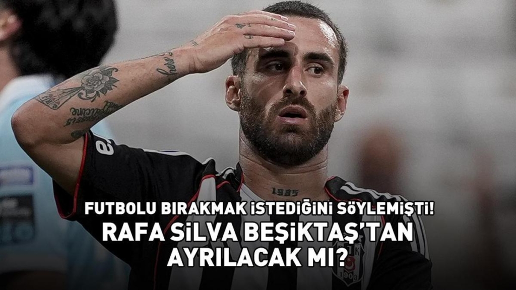 Beşiktaş'ta Rafa Silva Ayrılacak mı? Futbolu Bırakacak mı? Serdal Adalı'dan Açıklama